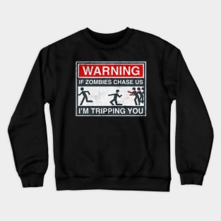 If Zombie Chase Us tripping you Crewneck Sweatshirt